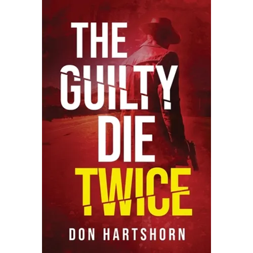 The Guilty Die Twice: A Legal Thriller