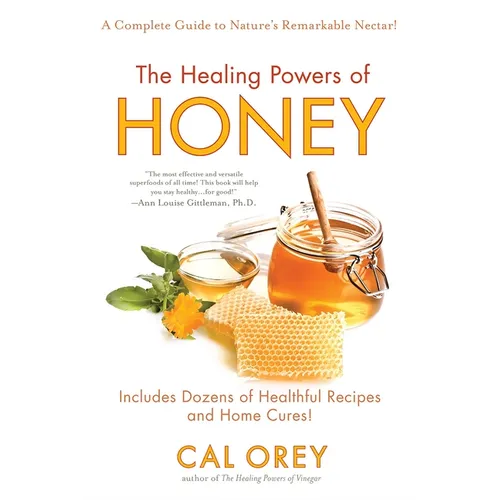 The Healing Powers of Honey: The Healthy & Green Choice to Sweeten Packed with Immune-Boosting Antioxidants - Paperback