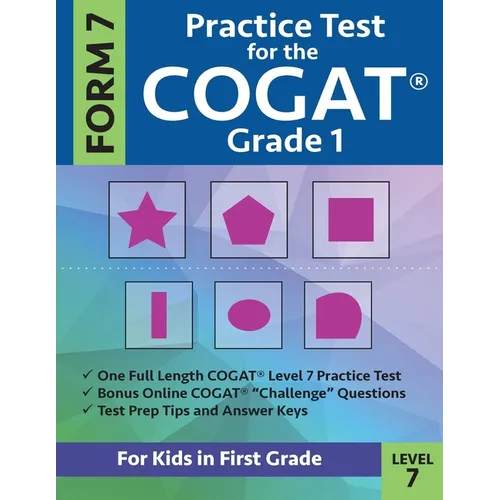Practice Test for the CogAT Grade 1 Form 7 Level 7: Gifted and Talented Test Prep for First Grade; CogAT Grade 1 Practice Test; CogAT Form 7 Grade 1, - Paperback