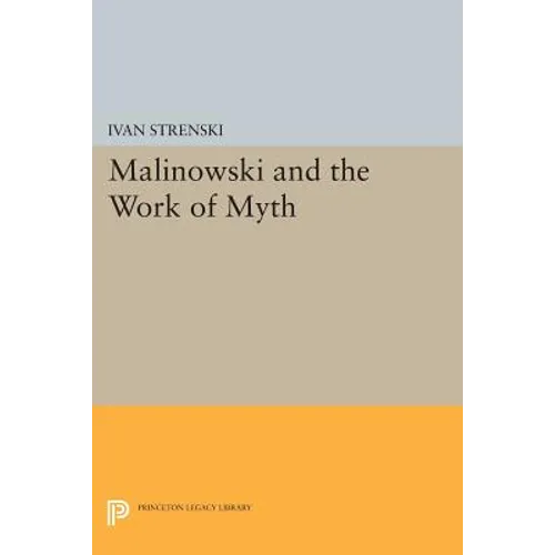 Malinowski and the Work of Myth