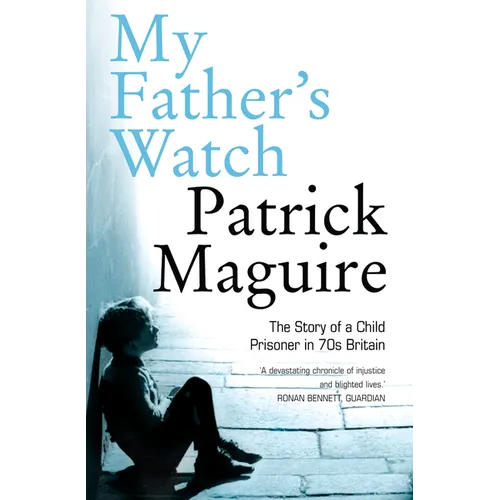 My Father's Watch: The Story of a Child Prisoner in 70s Britain - Paperback