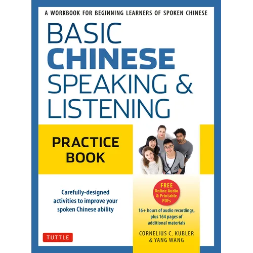 Basic Chinese - Speaking & Listening Practice Book: A Workbook for Beginning Learners of Spoken Chinese (Audio Recordings Included) - Paperback