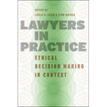 Lawyers in Practice: Ethical Decision Making in Context