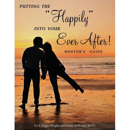 Putting the "Happily" Into Your Ever After: Mentor's Guide