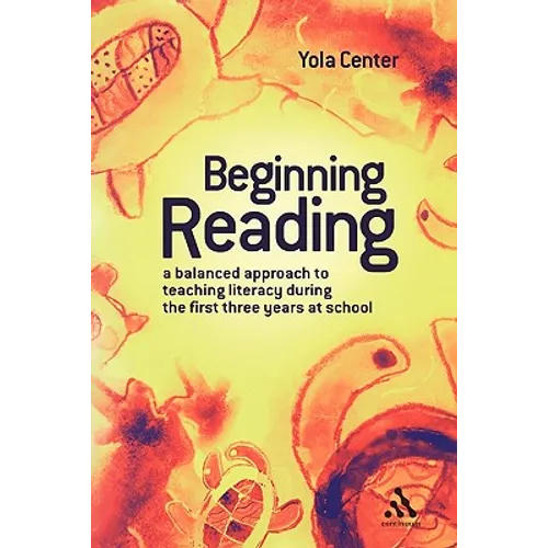 Beginning Reading: A Balanced Approach to Teaching Literacy During the First Three Years at School - Paperback