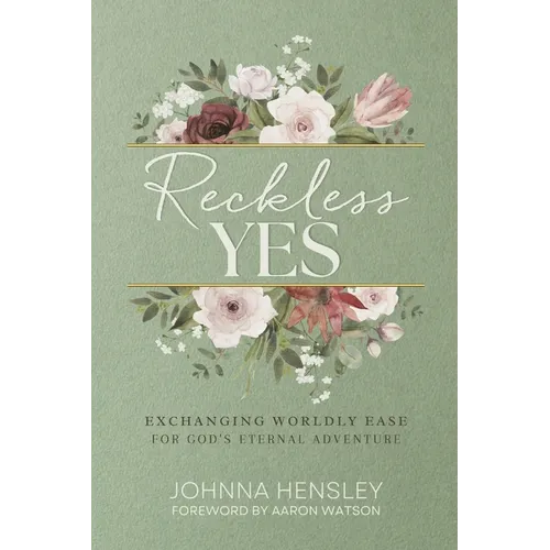 Reckless Yes: Exchanging Worldly Ease for God's Eternal Adventure - Paperback