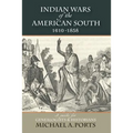 Indian Wars of the American South, 1610-1858: A Guide for Genealogists & Historians
