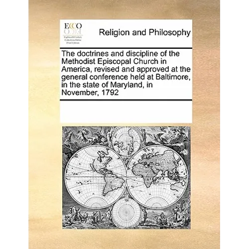 The doctrines and discipline of the Methodist Episcopal Church in America, revised and approved at the general conference held at Baltimore, in the st