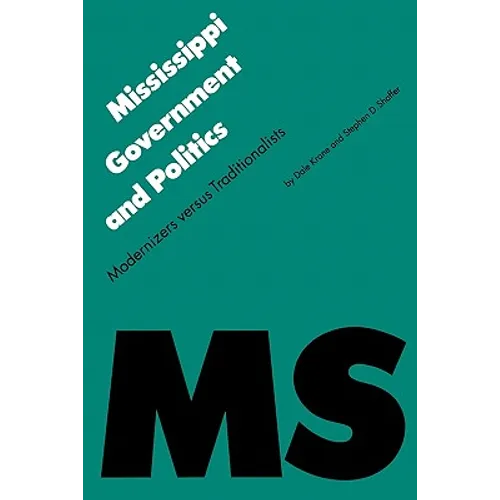Mississippi Government and Politics: Modernizers Versus Traditionalists - Paperback