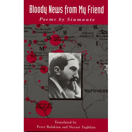 Bloody News from My Friend: Poems by Siamanto - Paperback
