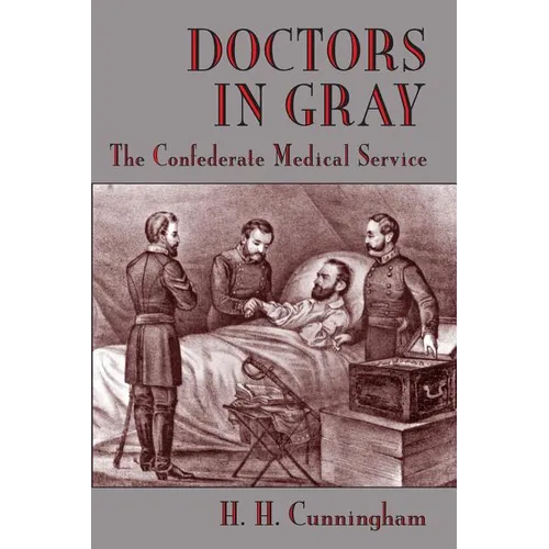 Doctors in Gray: The Confederate Medical Service - Paperback