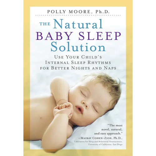 The Natural Baby Sleep Solution: Use Your Child's Internal Sleep Rhythms for Better Nights and Naps - Paperback