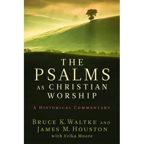 The Psalms as Christian Worship: An Historical Commentary - Paperback