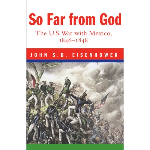 So Far from God: The U. S. War with Mexico, 1846-1848 - Paperback