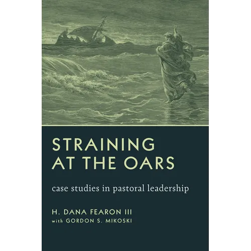 Straining at the Oars: Case Studies in Pastoral Leadership