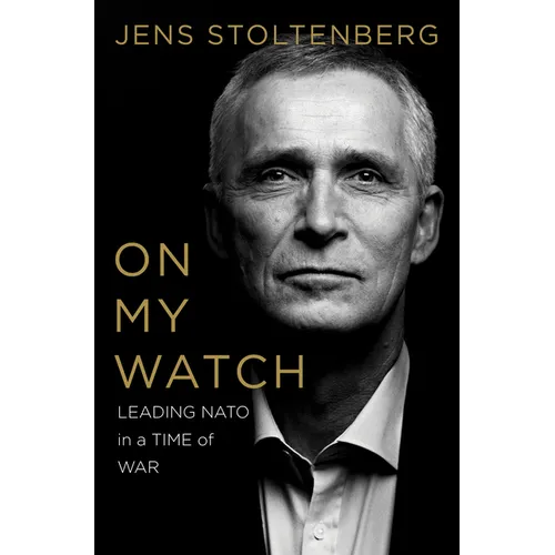 On My Watch: Leading NATO in a Time of War - Hardcover