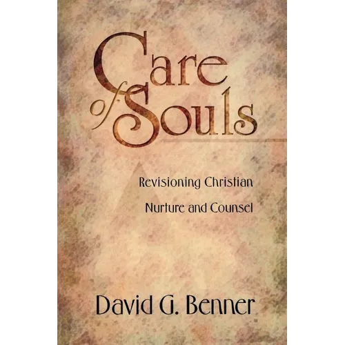 Care of Souls: Revisioning Christian Nurture and Counsel - Paperback