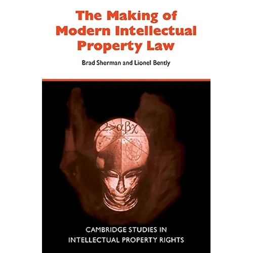 The Making of Modern Intellectual Property Law