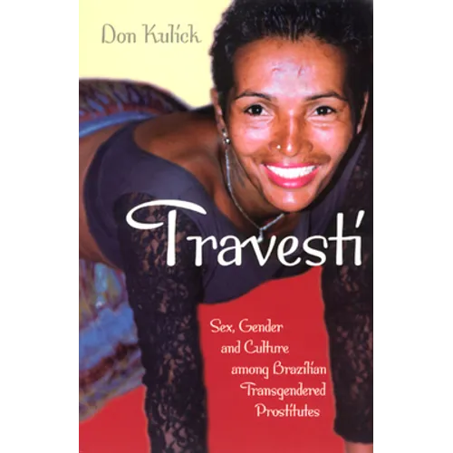 Travesti: Sex, Gender, and Culture among Brazilian Transgendered Prostitutes