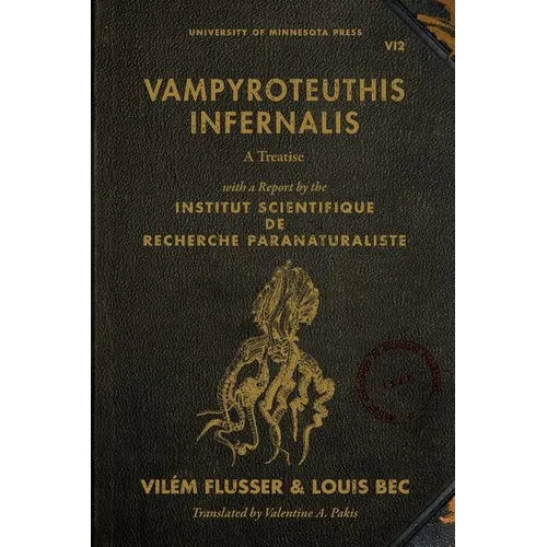 Vampyroteuthis Infernalis: A Treatise, with a Report by the Institut Scientifique de Recherche Paranaturaliste Volume 23 - Paperback