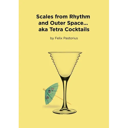 Scales from Rhythm and Outer Space... aka Tetra Cocktails - Paperback