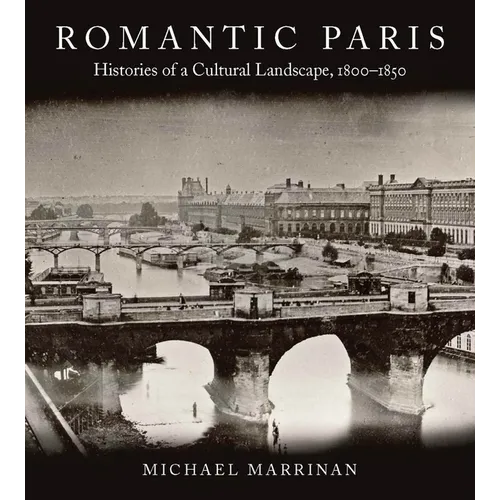 Romantic Paris: Histories of a Cultural Landscape, 1800a 1850 - Paperback