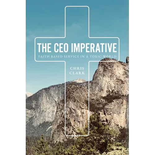 The CEO Imperative: Faith Based Service in a Toxic World - Paperback