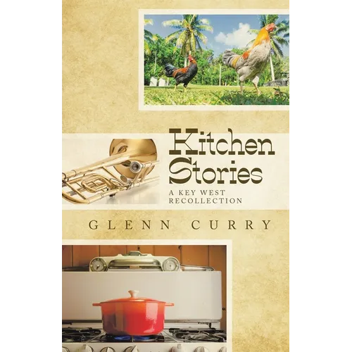 Kitchen Stories: A Key West Recollection - Paperback