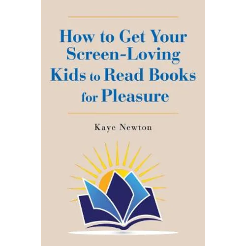 How to Get Your Screen-Loving Kids to Read Books for Pleasure - Paperback