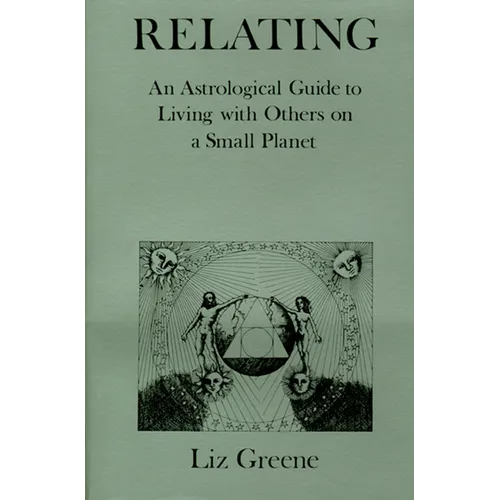 Relating: An Astrological Guide to Living with Others on a Small Planet - Paperback