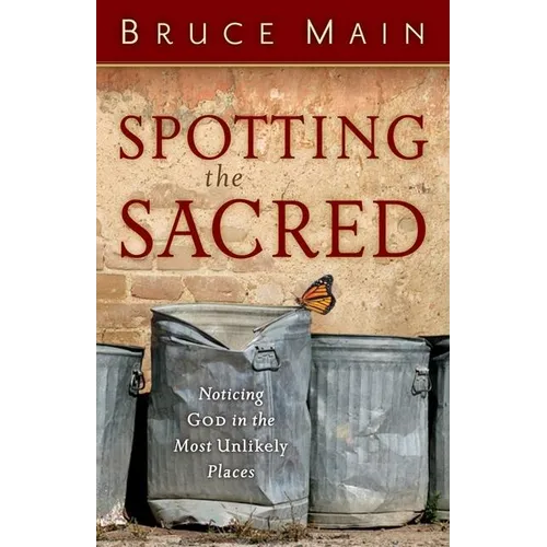Spotting the Sacred: Noticing God in the Most Unlikely Places - Paperback
