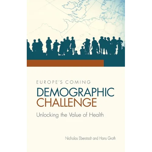 Europe's Coming Demographic Challenge: Unlocking the Value of Health - Paperback