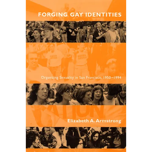 Forging Gay Identities: Organizing Sexuality in San Francisco, 1950-1994 - Paperback