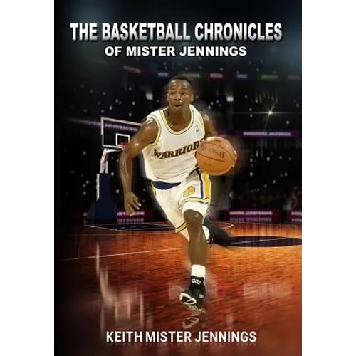 The Basketball Chronicles of Mister Jennings - Paperback