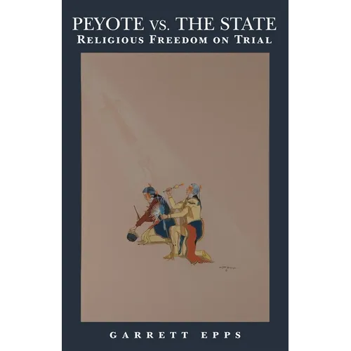 Peyote vs. State: Religious Freedom on Trial - Paperback