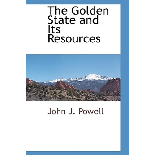 The Golden State and Its Resources - Hardcover