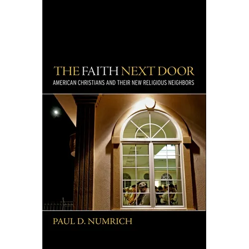 Faith Next Door: American Christians and Their New Religious Neighbors - Hardcover