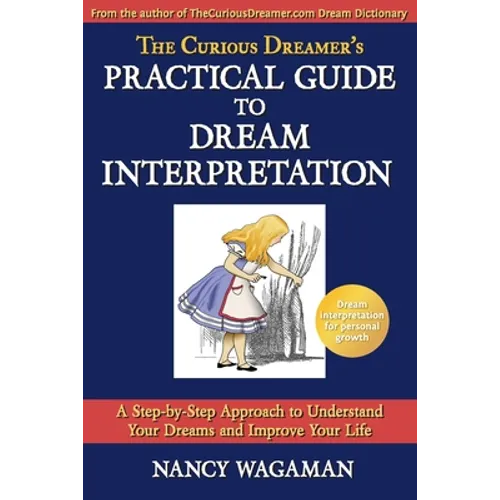 The Curious Dreamer's Practical Guide To Dream Interpretation: A Step-by-Step Approach to Understand Your Dreams and Improve Your Life - Paperback