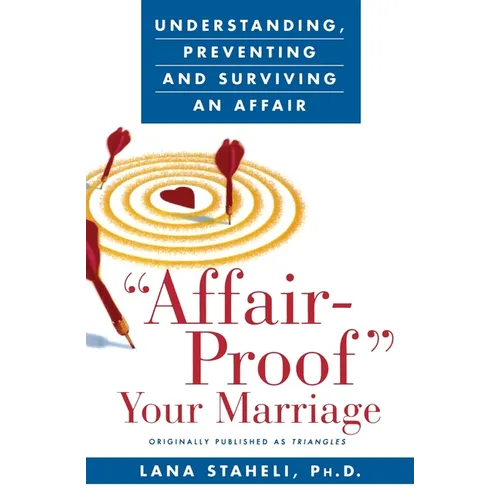 Affair-Proof Your Marriage: Understanding, Preventing and Surviving an Affair