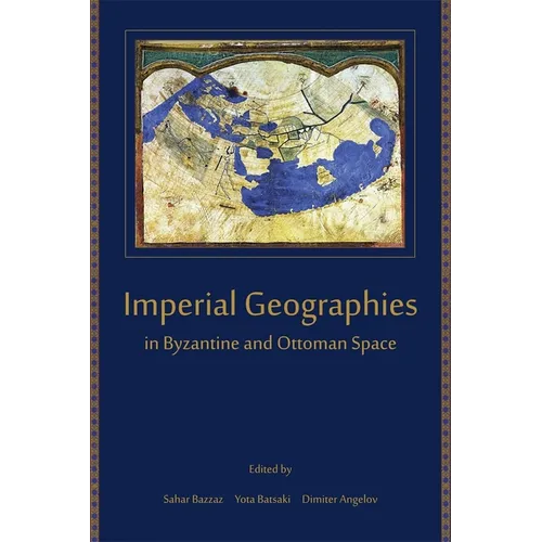 Imperial Geographies in Byzantine and Ottoman Space