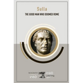 Sulla: The Good Man Who Doomed Rome