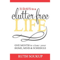 31 Days To A Clutter Free Life: One Month to Clear Your Home, Mind & Schedule