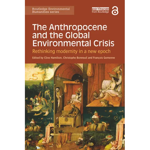 The Anthropocene and the Global Environmental Crisis: Rethinking Modernity in a New Epoch - Paperback