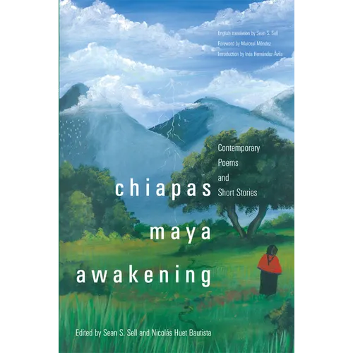 Chiapas Maya Awakening: Contemporary Poems and Short Stories - Paperback