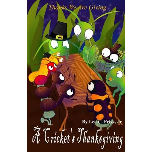 A Cricket's Thanksgiving: Thanks We Are Giving - Paperback