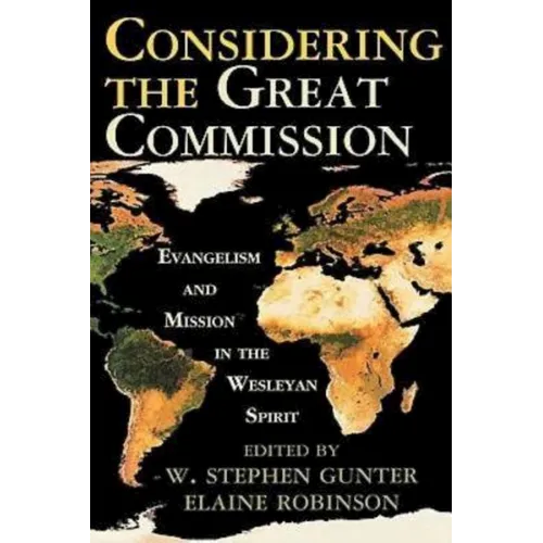 Considering the Great Commission: Evangelism and Mission in the Wesleyan Spirit - Paperback