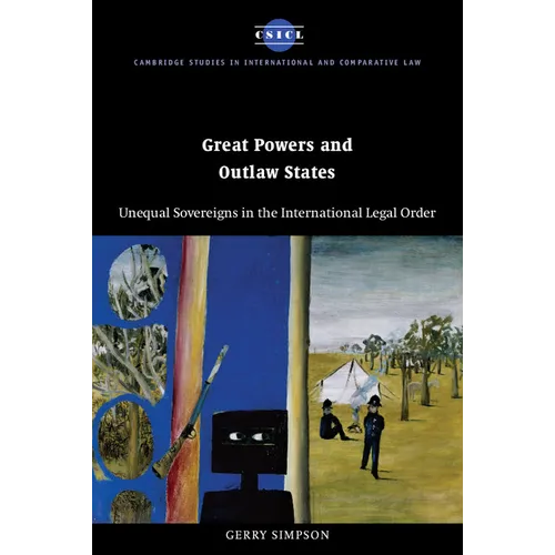Great Powers and Outlaw States: Unequal Sovereigns in the International Legal Order