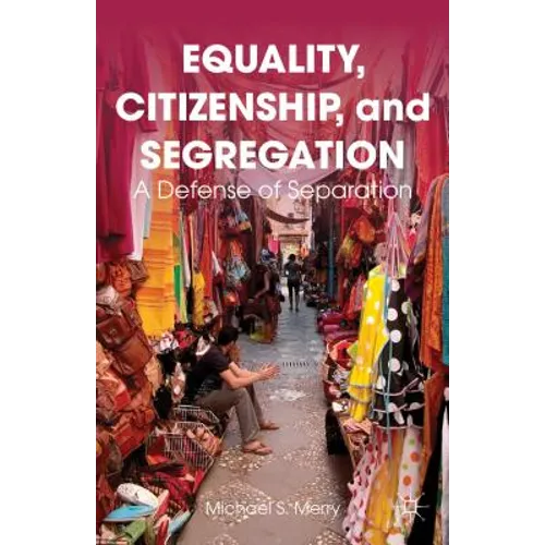 Equality, Citizenship, and Segregation: A Defense of Separation - Hardcover