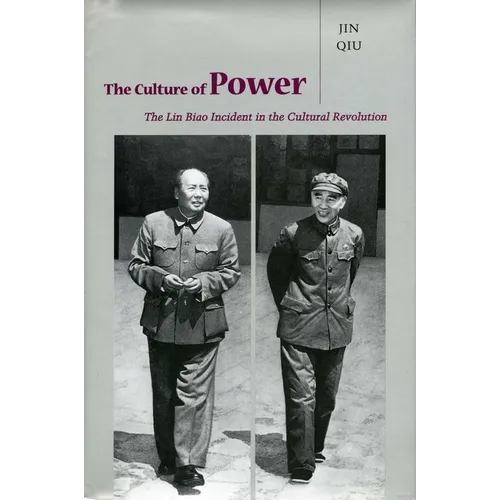 The Culture of Power: The Lin Biao Incident in the Cultural Revolution - Hardcover