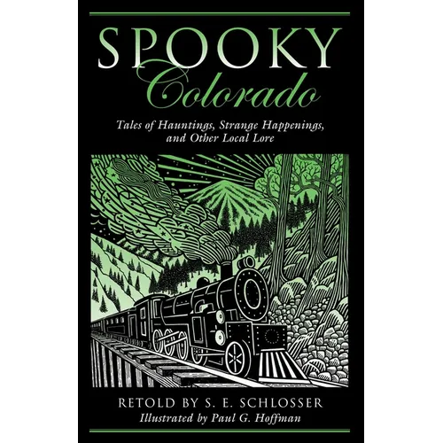 Spooky Colorado: Tales Of Hauntings, Strange Happenings, And Other Local Lore, First Edition - Paperback